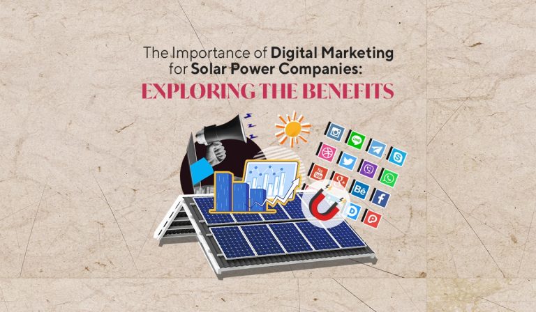 The Importance of Digital Marketing for Solar Power Companies: Exploring the Benefits